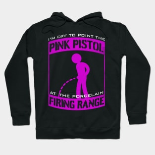 I'm Off to point the Pink Pistol at the Porcelain Firing Range Hoodie